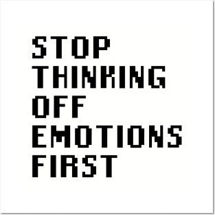 Stop Thinking Off Emotions First Posters and Art